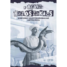 OEM A hévízi hajószakács - Kortárs gasztroirodalmi antológia egyéb könyv