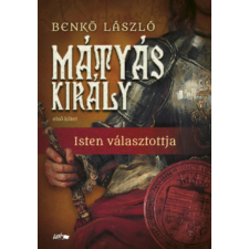 OEM Benkő László - Mátyás király I. - Isten választottja egyéb könyv