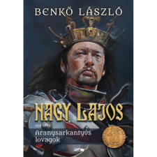 OEM Benkő László - Nagy Lajos - Első kötet - Aranysarkantyús lovagok egyéb könyv