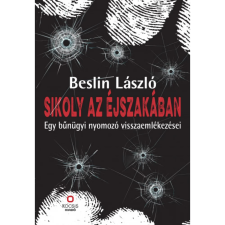 OEM Beslin László - Sikoly az éjszakában - Egy bűnügyi nyomozó visszaemlékezései egyéb könyv