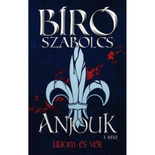 OEM Bíró Szabolcs - Anjouk I. - Liliom és vér (2021) regény