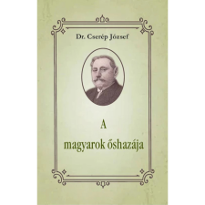 OEM Dr Cserép József - A magyarok őshazája történelem