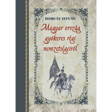 OEM Horvát István - Magyar ország gyökeres régi nemzetségeiről történelem