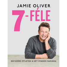 OEM Jamie Oliver - 7-féle - Egyszerű ötletek a hét minden napjára gasztronómia