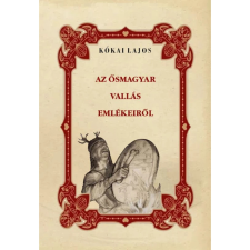 OEM Kókai Lajos - Az ősmagyar vallás emlékeiről történelem