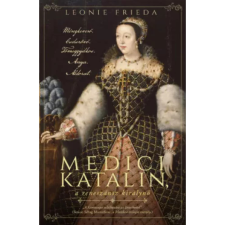OEM Leonie Frieda - Medici Katalin a reneszánsz királynő egyéb könyv