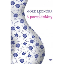 OEM Mörk Leonóra - A porcelánlány (2018) egyéb könyv
