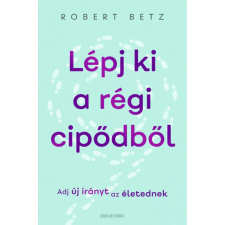 OEM Robert Betz - Lépj ki a régi cipődből - Adj új irányt az életednek egyéb könyv