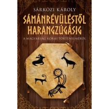 OEM Sárközi Károly - Sámánrévüléstől harangzúgásig történelem