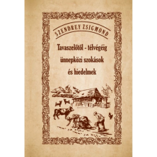OEM Szendrey Zsigmond - Tavaszelőtől - télvégéig ünnepközi szokások és hiedelmek társadalom- és humántudomány