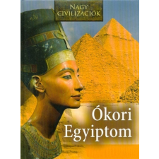  Ókori Egyiptom - Nagy civilizációk 12. történelem