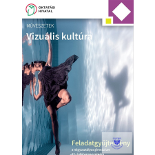 Oktatási Hivatal Művészetek - Vizuális kultúra Feladatgyűjtemény a négyosztályos gimnázium 12. év tankönyv