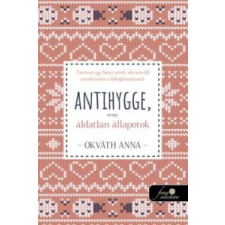 Okváth Anna Antihygge, avagy áldatlan állapotok irodalom