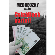 Olvasni Menő Csináljunk pártot! regény