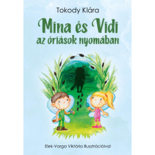 Olvasni Menő Kft. Tokody Klára - Mina és Vidi az óriások nyomában gyermek- és ifjúsági könyv