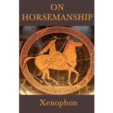 On Horsemanship – Xenophon Xenophon idegen nyelvű könyv
