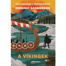 Open Books A vikingek - Kalandozások a történelemben - Dominic Sandbrook gyermek- és ifjúsági könyv