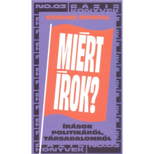 Open Books Miért írok? - Írások politikáról, társadalomról társadalom- és humántudomány