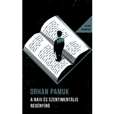 Orhan Pamuk - A naiv és szentimentális regényíró - Helikon Zsebkönyvek 142. egyéb könyv