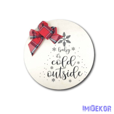  Óriás kerek dísz 30 cm - Baby it&#039;s cold outside dekorációs kellék