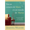 Origen Ten Un Corazón de María En Un Mundo de Martas / Having a Mary Heart in a Martha World