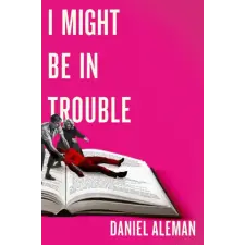 Orion Publishing Co I Might Be in Trouble | Daniel Aleman egyéb könyv