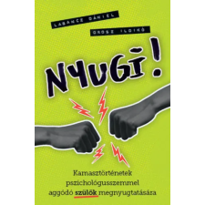 Orosz Ildikó, Labancz Dániel - Nyugi! - Kamasztörténetek pszichológusszemmel aggódó szülők megnyugtatására egyéb könyv