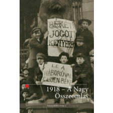 Országház Könyvkiadó 1918 - A nagy összeomlás - Sorsfordító évek 1. történelem