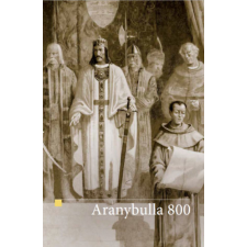 Országház Könyvkiadó Aranybulla - 800 - tanulmánykötet történelem