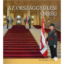 Országház Könyvkiadó Az Országgyűlési Őrség történelem