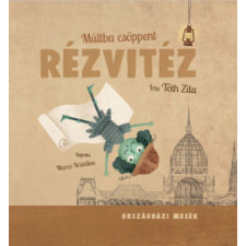 Országház Könyvkiadó Múltba csöppent rézvitéz gyermek- és ifjúsági könyv