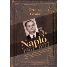 Ortutay Gyula NAPLÓ 3. 1967-1977 irodalom