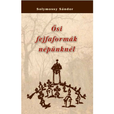 Ősi fejfaformák népünknél történelem