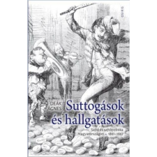 Osiris Deák Ágnes - Suttogások és hallgatások - Sajtó és sajtópolitika Magyarországon 1861-1867 gazdaság, üzlet