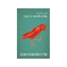 Osiris Kiadó Osiris KiadÓ: MÓRICZ ZSIGMOND: LÉGY JÓ MINDHALÁLIG - Egyéb egyéb könyv