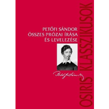 Osiris Kiadó Petőfi Sándor összes prózai írása és levelezése regény