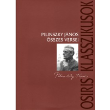 Osiris Kiadó PILINSZKY JÁNOS ÖSSZES VERSEI irodalom