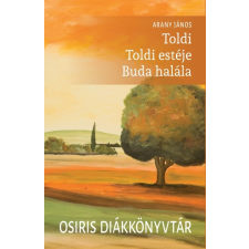 Osiris Kiadó Toldi - Toldi estéje - Buda halála gyermek- és ifjúsági könyv