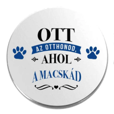  Ott az otthonod, ahol a macskád kitűző kitűző
