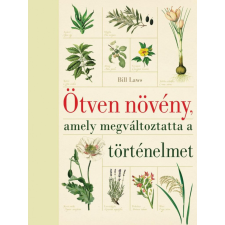  Ötven növény, amely megváltoztatta a történelmet (új kiadás) történelem