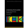 OUP Oxford Anatomy of an Avatar The virtual  self in pathologies of self awareness (Hardback) – Gerrans,Prof Philip (Professor of Philosophy,Professor of Philosophy,University of Adelaide) (Puha kötésű)