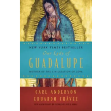 Our Lady of Guadalupe: Mother of the Civilization of Love – Carl Anderson idegen nyelvű könyv