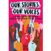  Our Stories, Our Voices: 21 YA Authors Get Real about Injustice, Empowerment, and Growing Up Female in America – Julie Murphy,Amy Reed