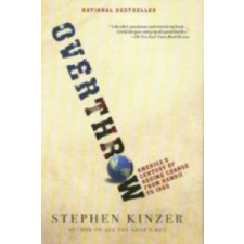  OVERTHROW : AMERICA'S CENTURY OF REGIME – Stephen Kinzer idegen nyelvű könyv