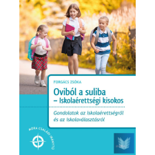  Oviból a suliba - iskolaérettségi kisokos - Gondolatok az iskolaérettségről és az iskolaválasztásról tankönyv