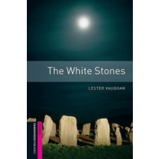 Oxford Bookworms Library: Starter Level:: The White Stones – Lester Vaughan idegen nyelvű könyv