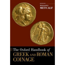 Oxford Handbook of Greek and Roman Coinage – William E. Metcalf idegen nyelvű könyv