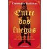 OZ EDITORIAL ENTRE DOS FUEGOS | CHRISTOPHER BUEHLMAN
