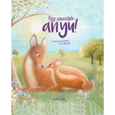 P.S. Brooks  Louise Colthard - Úgy szeretlek, anyu! egyéb könyv