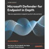 Packt Publishing Microsoft Defender for Endpoint in Depth - Second Edition | Paul Snow,Ru Campbell,Ian Hoyle